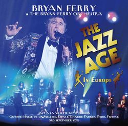 BRYAN FERRY & THE BRYAN FERRY ORCHESTRA / THE JAZZ AGE IN EUROPE STEREO SOUNDBOARD (2CD+1CDR)