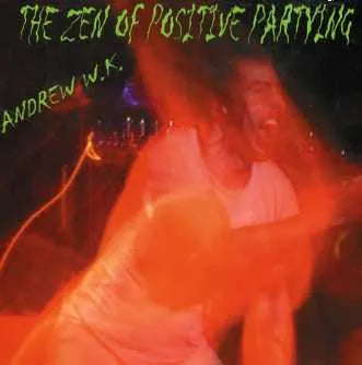 ANDREW W.K. / THE ZEN OF POSITIVE PARTYING (1CD)