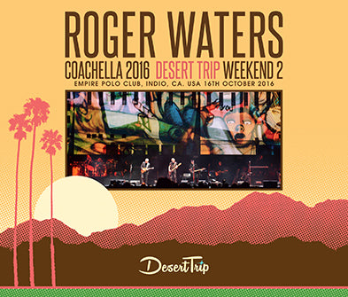 ROGER WATERS / COACHELLA 2016 DESERT TRIP WEEKEND 2 (3CDR)