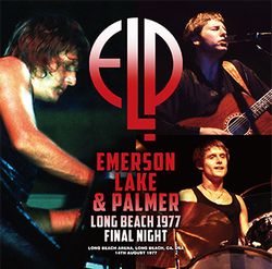 EMERSON, LAKE & PALMER / LONG BEACH 1977 FINAL NIGHT (2CD+1CD)