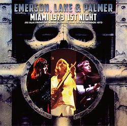 EMERSON, LAKE & PALMER / MIAMI 1973 1ST NIGHT (2CD)