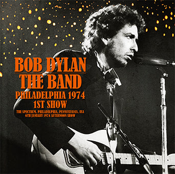 BOB DYLAN & THE BAND / PHILADELPHIA 1974 1ST SHOW (2CD)