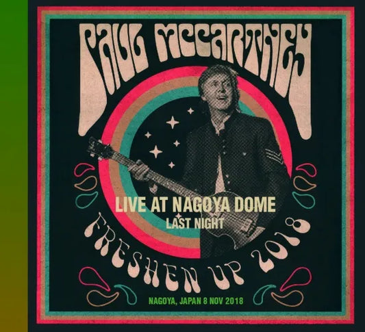 PAUL McCARTNEY / LIVE AT NAGOYA DOME LAST NIGHT FRESHEN UP JAPAN TOUR 2018 (2CD)