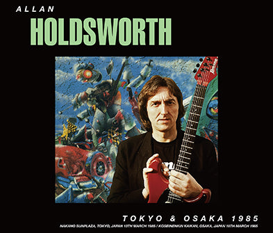 ALLAN HOLDSWORTH / TOKYO & OSAKA 1985 (3CDR)