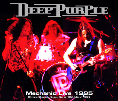 DEEP PURPLE / MECHANIC LIVE SEOUL 1995 STEREO SOUNDBOARD (4CDR)