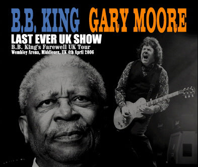 B.B. KING & GARY MOORE / LAST EVER UK SHOW LONDON 2006 (3CDR)