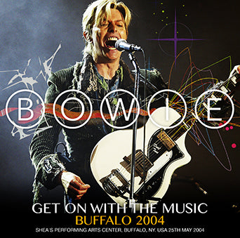 DAVID BOWIE / GET ON WITH THE MUSIC BUFFALO 2004 (2CDR)