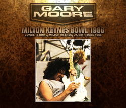 GARY MOORE / MILTON KEYNES BOWL 1986 (3CDR+1DVDR)