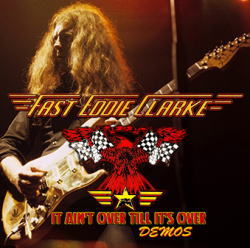 FAST EDDIE CLARKE / IT AIN'T OVER TILL IT'S OVER DEMOS STEREO SOUNDBOARD (1CDR)