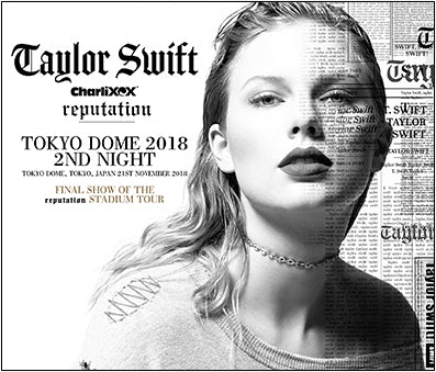 TAYLOR SWIFT CHARLI XCX / TOKYO DOME 2018 2ND NIGHT (3CDR)