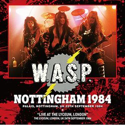 W.A.S.P. / NOTTINGHAM 1984 (1CDR＋1DVDR)