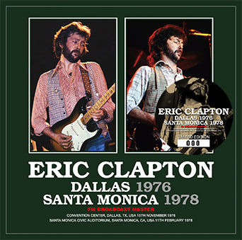 ERIC CLAPTON / DALLAS 1976 & SANTA MONICA 1978 FM BROADCAST MASTER STEREO SOUNDBOARD (1CD)