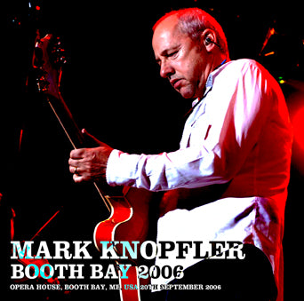 MARK KNOPFLER / BOOTH BAY 2006 SOUNDBOARD (2CDR)