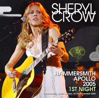 SHERYL CROW / HAMMERSMITH APOLLO 2005 1ST NIGHT (2CDR)
