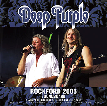 DEEP PURPLE / ROCKFORD 2005 SOUNDBOARD (2CDR)