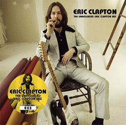 ERIC CLAPTON / ERIC CLAPTON THE UNRELEASED ERIC CLAPTON MIX (1CD)