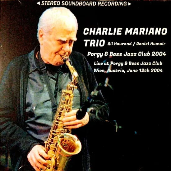 CHARLIE MARIANO TRIO / PORGY & BESS JAZZ CLUB 2004 STEREO SOUNDBOARD (2CDR)