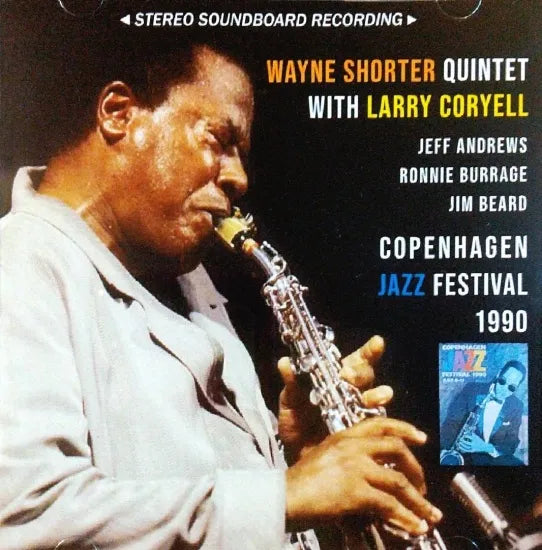 WAYNE SHORTER QUINTET WITH LARRY CORYELL / COPENHAGEN JAZZ FESTIVAL 1990 STEREO SOUNDBOARD (2CDR)