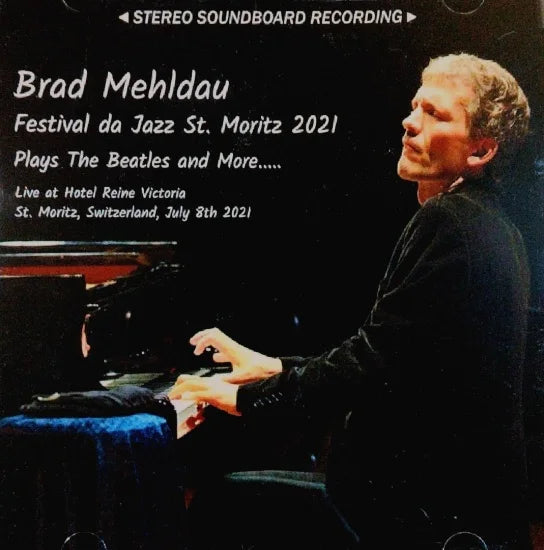 BRAD MEHLDAU / FESTIVAL DA JAZZ ST. MORITZ 2021 PALYS THE BEATLES AND MORE... STEREO SOUNDBOARD (2CDR)