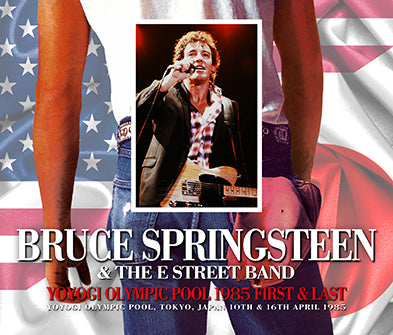 BRUCE SPRINGSTEEN & THE E STREET BAND / YOYOGI OLYMPIC POOL 1985 FIRST & LAST (5CDR)