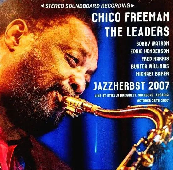 CHICO FREEMAN THE LEADERS / JAZZHERBST 2007 STEREO SOUNDBOARD (2CDR)