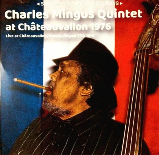 CHARLES MINGUS QUINTET / at CHATEAUVALLON 1976 STEREO SOUNDBOARD (2CDR)