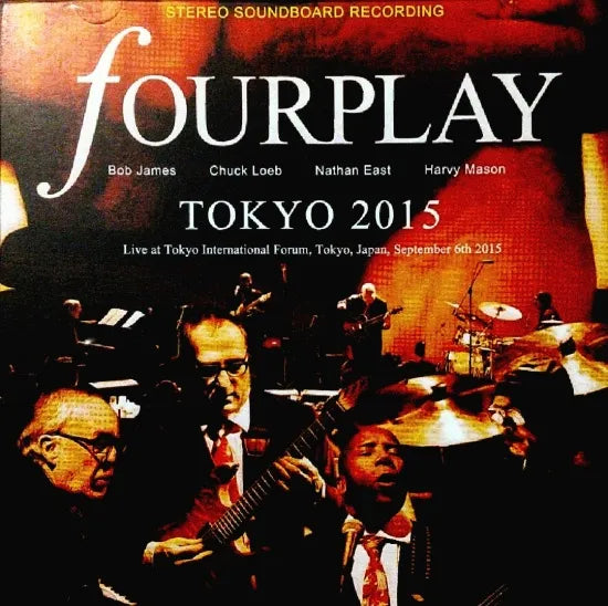 FOURPLAY / TOKYO 2015 STEREO SOUNDBOARD (1CDR)