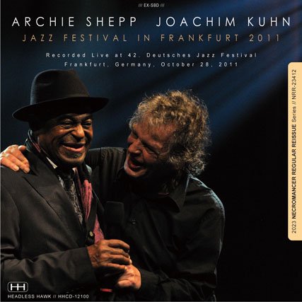 ARCHIE SHEPP AND JOACHIM KUHN / JAZZ FESTIVAL IN FRANKFURT 2011 (2CDR)