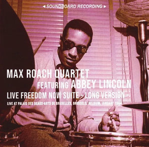 Max Roach Quartet featuring Abbey Lincoln / LIVE FREEDOM NOW SUITE Long Version SBD & Pro-shot (1CDR+1DVDR)