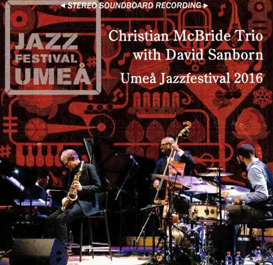 Christian McBride Trio with David Sanborn / Umea Jazzfestival 2016 STEREO SOUNDBOARD (1CDR)