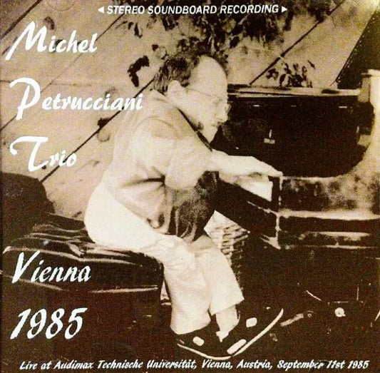 Michel Petrucciani Trio / Vienna 1985 STEREO SOUNDBOARD (1CDR)
