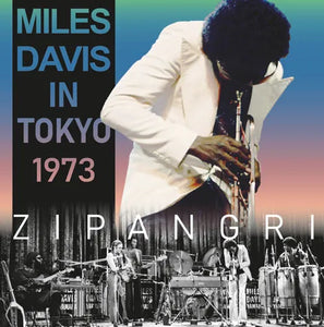 MILES DAVIS / ZIPANGRI LIVE IN TOKYO 1973 / 2023 EDITION (2CD+1DVD)