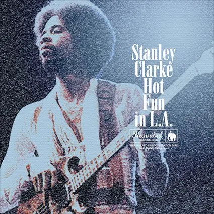 Stanley Clarke / Hot fun in L.A. Mike Millard First-Generation Tape 2022 Digital Remasterl (1CD)
