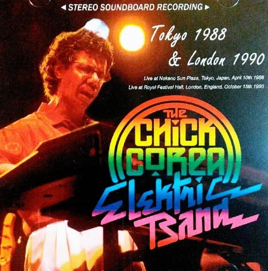 Chick Corea Electric Band / Tokyo 1988 & London 1990 STEREO SOUNDBOARD (2CDR)