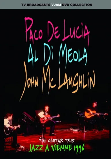 THE GUITAR TRIO (JOHN McLAUGHLIN, AL DiMEOLA, PACO DE LUCIA) / JAZZ A VIENNE 1996 PRO SHOT (1DVDR)