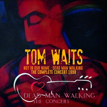 Load image into Gallery viewer, TOM WAITS / NOT IN OUR NAME DEAD MAN WALKING THE COMPLETE CONCERT 1998 (1CDR)
