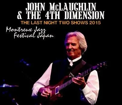 JOHN McLAUGHLIN & THE 4TH DIMENTION / THE LAST NIGHT TWO SHOWS 2015 (3CDR)