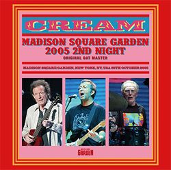 CREAM / MADISON SQUARE GARDEN 2005 2ND NIGHT ORIGINAL DAT MASTER (2CD)