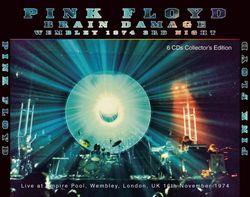 PINK FLOYD / BRAIN DAMAGE WEMBLEY 1974 3RD NIGHT (6CD)