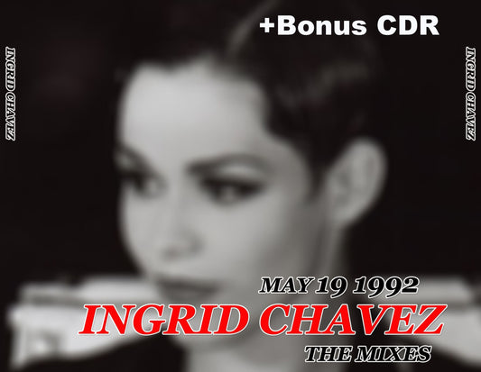 Ingrid Chavez / May 12, 1992 The Mixes (3CDR+Bonus CDR)