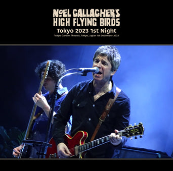 NOEL GALLAGHER'S HIGH FLYING BIRDS / TOKYO 2023 1ST NIGHT (2CDR)