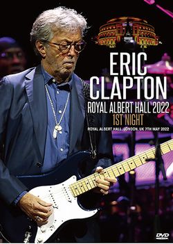 ERIC CLAPTON / ROYAL ALBERT HALL 2022 1ST NGIHT (1DVDR)