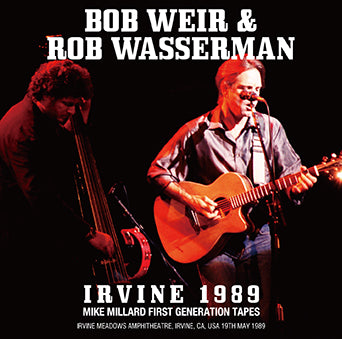 BOB WIER & ROB WASSERMAN / IRVINE 1989 MIKE MILLARD FIRST GENERATION TAPES (1CDR)