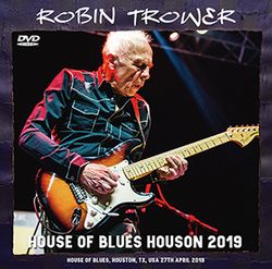 ROBIN TROWER / HOUSE OF BLUES HOUSON 2019 (1DVDR)