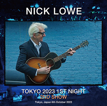 NICK LOWE / TOKYO 2023 1ST NIGHT 2ND SHOW (2CDR)