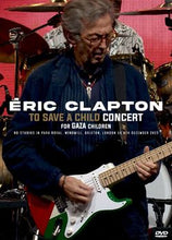 Load image into Gallery viewer, ERIC CLAPTON / TO SAVE A CHILD Concert For GAZA Children PRO SHOT (1DVDR)
