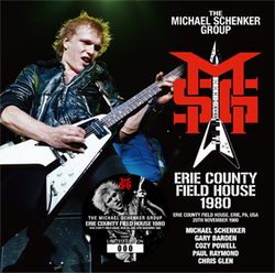 THE MICHAEL SCHENKER GROUP / ERIE COUNTY FIELD HOUSE 1980 STEREO SOUNDBOARD (1CD)