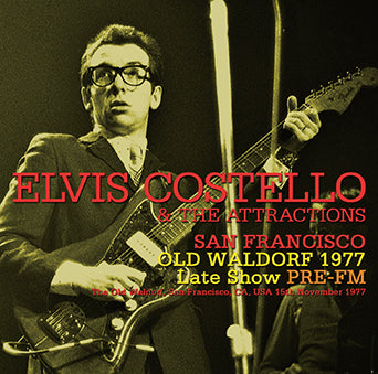 ELVIS COSTELLO & THE ATTRACTIONS / SAN FRANCISCO OLD WALDORF 1977 LATE SHOW PRE-FM (1CDR)