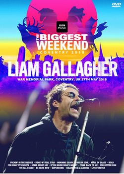 LIAM GALLAGHER / THE BIGGEST WEEKEND COVENTRY 2018 PRO SHOT (1DVDR)