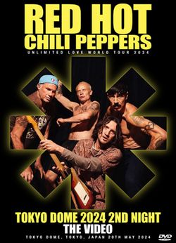 RED HOT CHILI PEPPERS / TOKYO DOME 2024 2ND NIGHT THE VIDEO (1DVDR)